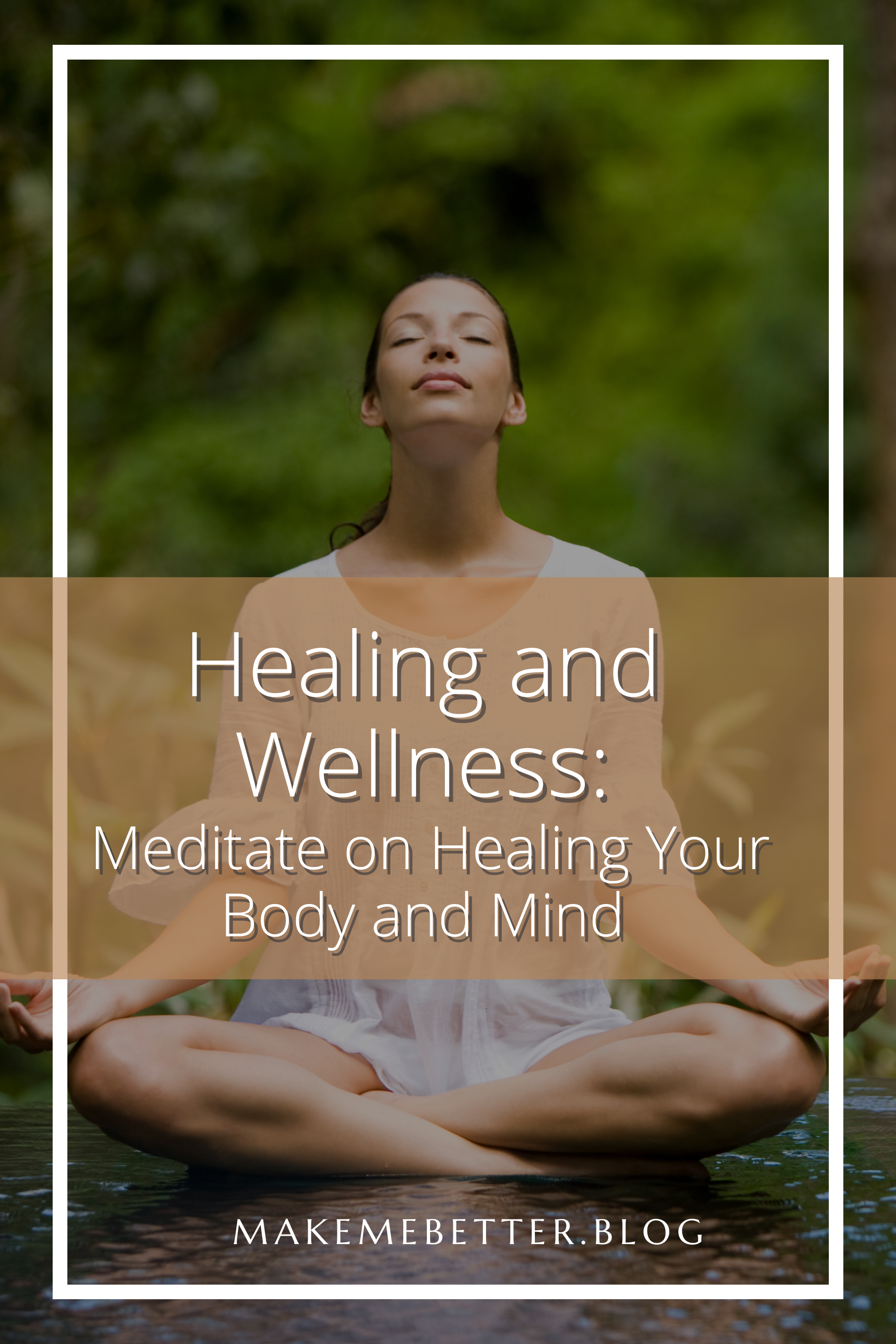 Healing and Wellness: Meditate on Healing Your Body and Mind – Make Me ...